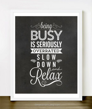 Slow Down and Relax - 8x10 inches on A4. Inspiring quote chalkboard ...