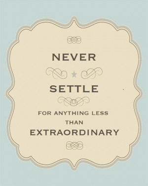 Settle 8x10 Print motivational quote never settle for anything less ...