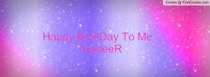 Happy BirthDay To Me .. HadeeR Profile Facebook Covers
