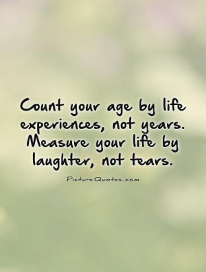 Laughter Quotes Experience Quotes Age Quotes Tear Quotes