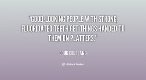 Good-looking people with strong, fluoridated teeth get things handed ...