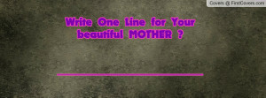 Write One Line for Your beautiful MOTHER Profile Facebook Covers