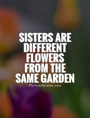 Sister Quotes Flower Quotes Garden Quotes Anonymous Quotes