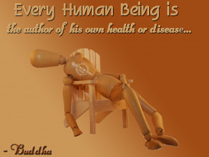 ... Human Being Is the auther of his own Health or Disease ~ Health Quote