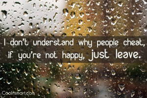 Cheating Quote: I don’t understand why people cheat, if...