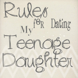 Rules For Dating My Teenage Daughter