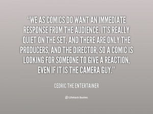 quote-Cedric-the-Entertainer-we-as-comics-do-want-an-immediate-153859 ...