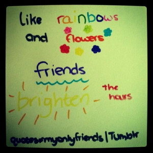 friendshipquotes #friends #bestfriends #rainbows #flowers