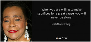 When you are willing to make sacrifices for a great cause, you will ...