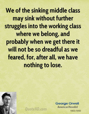We of the sinking middle class may sink without further struggles into ...