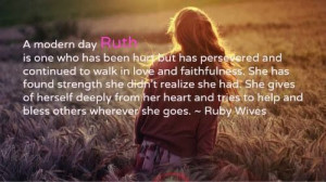 Ruth is the woman in The Bible I relate to the most and she is an ...