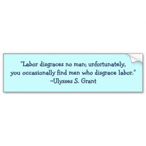 Ulysses S Grant Work Quote Bumper Stickers