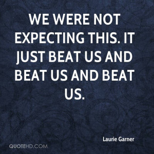 Laurie Garner Quotes