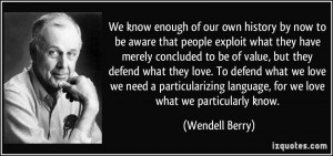 know enough of our own history by now to be aware that people exploit ...