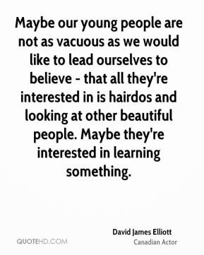 More David James Elliott Quotes