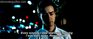 Narrator: Every evening I died, and every evening I was born again ...