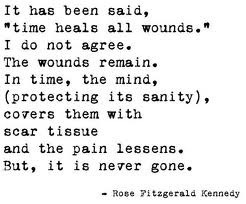 It has been said,”time heals all wounds” ~ Anniversary Quote