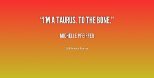 quote-Michelle-Pfeiffer-im-a-taurus-to-the-bone-206493.png