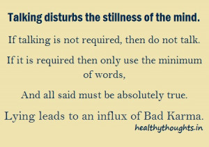 Talking disturbs the stillness of the mind.