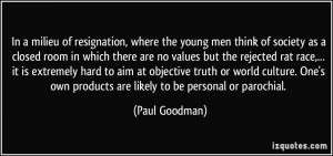 In a milieu of resignation, where the young men think of society as a ...