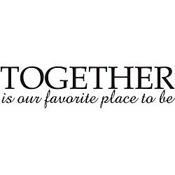 Together is Our Favorite Place To Be' Vinyl Wall Art Quote