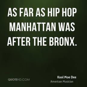 Kool Moe Dee - As far as Hip Hop Manhattan was after the Bronx.