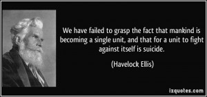 We have failed to grasp the fact that mankind is becoming a single ...