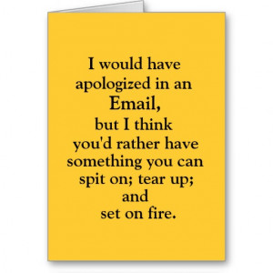 Would Have Apologized In An Email - Apology Quote