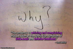 The tendency to whining and complaining may be taken as the surest ...