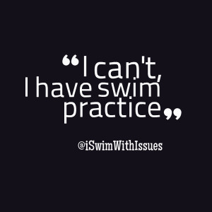 Quotes Picture: i can't, i have swim practice