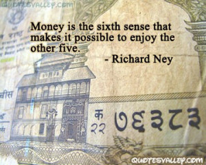 Money Is The Sixth Sense That Makes Possible…