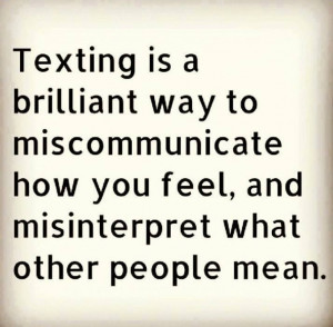 Texting is a brilliant way to miscommunicate how you feel, and ...