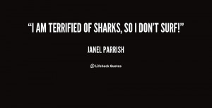 quote Janel Parrish i am terrified of sharks so i 137025 1 png