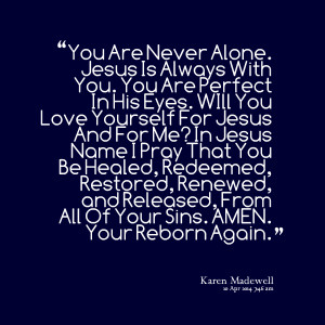Quotes Picture: you are never alone jesus is always with you you are ...