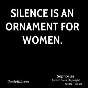 Silence is an ornament for women.