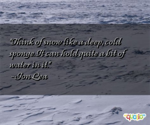 Think of snow like a deep, cold