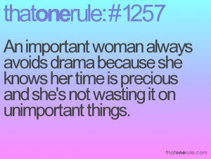 An important woman always avoids drama because she knows her time is ...