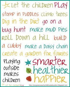 Let your children play, and get mucky and dirty, and have adventures ...