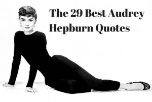 The 29 Best Audrey Hepburn Quotes