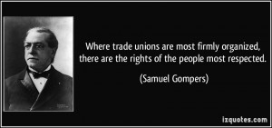 Where trade unions are most firmly organized, there are the rights of ...