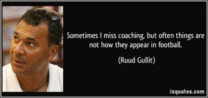 quote-sometimes-i-miss-coaching-but-often-things-are-not-how-they ...