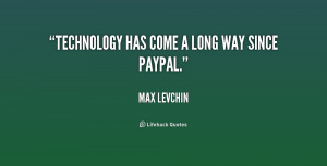 quote-Max-Levchin-technology-has-come-a-long-way-since-196113.png