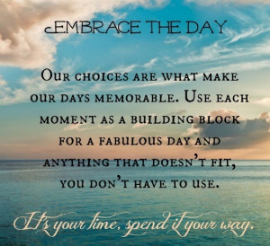 embrace the day!