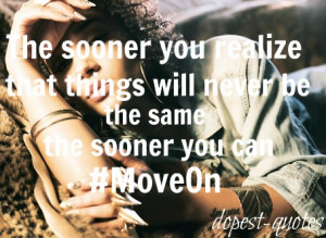 move on #swag #hurt #life lessons #dopest quotes