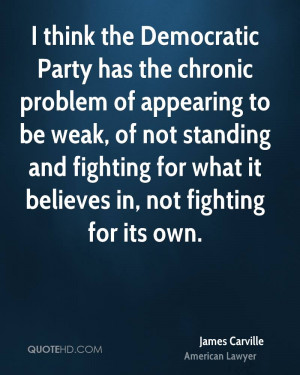 think the Democratic Party has the chronic problem of appearing to ...