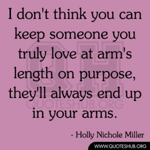don’t think you can keep someone you truly love at arm’s length ...