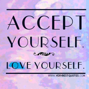 quotes about loving yourself accept yourself love yourself quotes