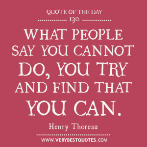 Daily Inspirational Quote: What people say you cannot do