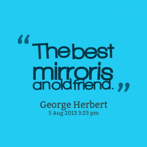 Quotes Picture: the best mirror is an old friend