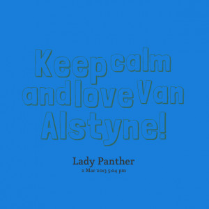 Quotes Picture: keep calm and love van alstyne!